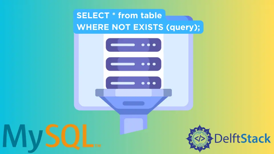 How to Use Not Exists in MySQL
