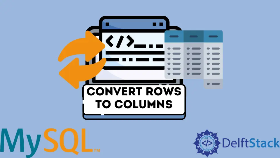 How to Convert Rows to Columns in MySQL