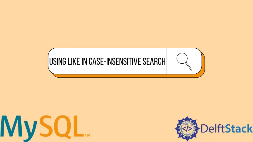 How to Use LIKE in Case-Insensitive Search
