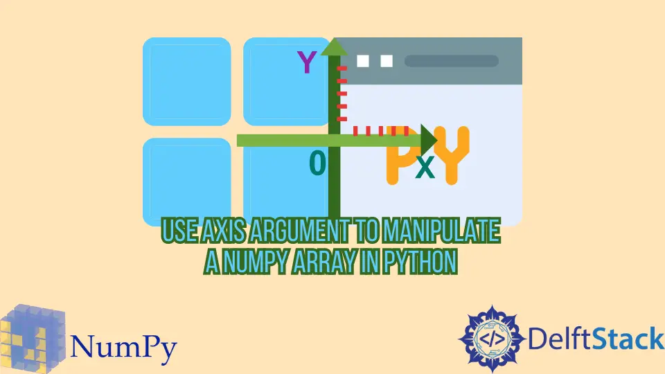 Verwenden Sie das Achsenargument, um ein NumPy-Array in Python zu manipulieren