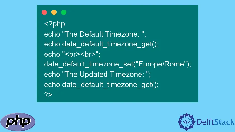 How to Set the Timezone in PHP