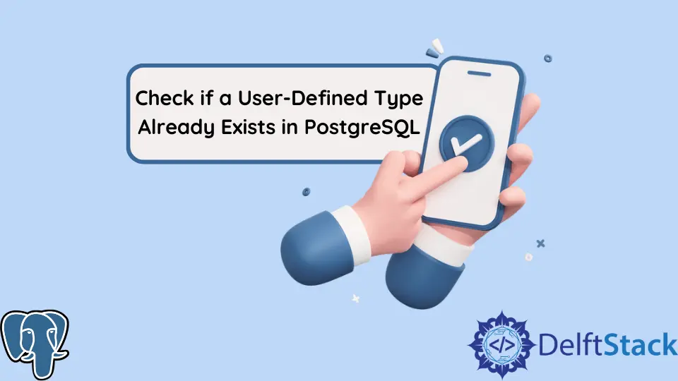 Comprobar si ya existe un tipo definido por el usuario en PostgreSQL