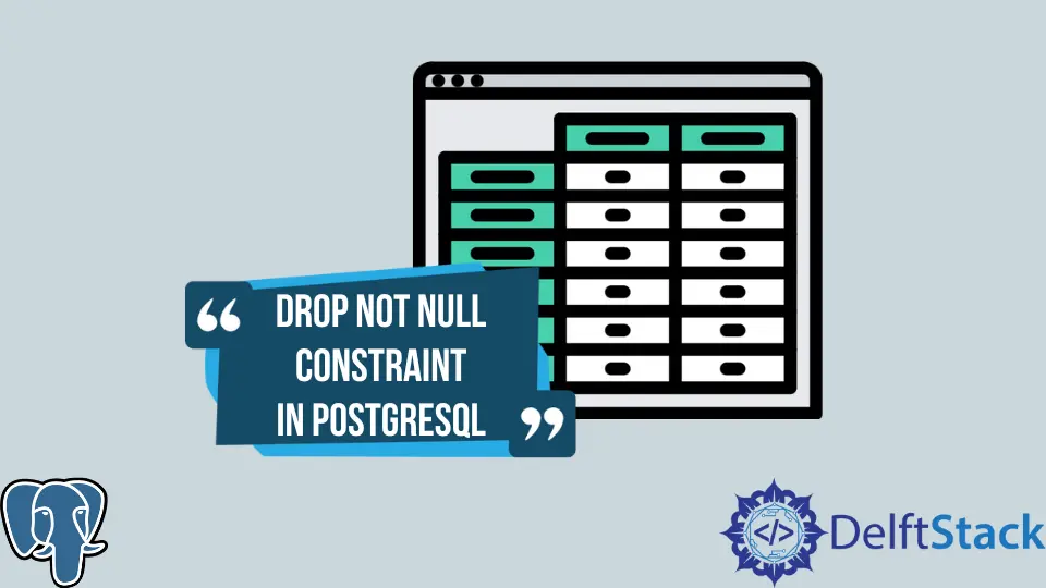 How to Drop Not Null Constraint in PostgreSQL