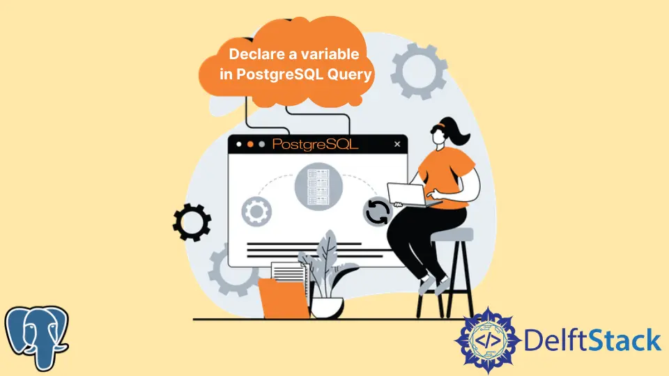 How to Declare a Variable in a PostgreSQL Query