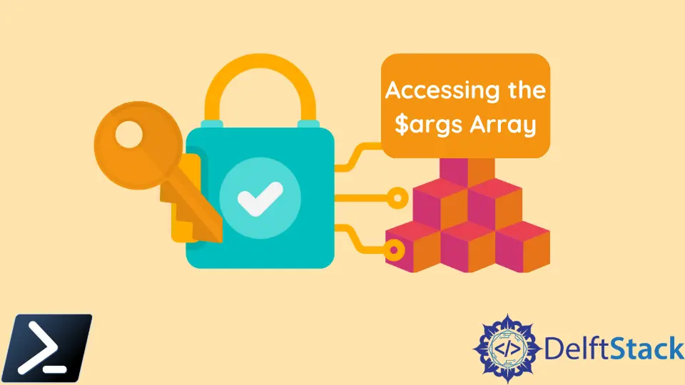 How to Accessing the $args Array in PowerShell