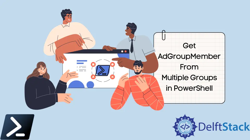 How to Get AdGroupMember From Multiple Groups in PowerShell