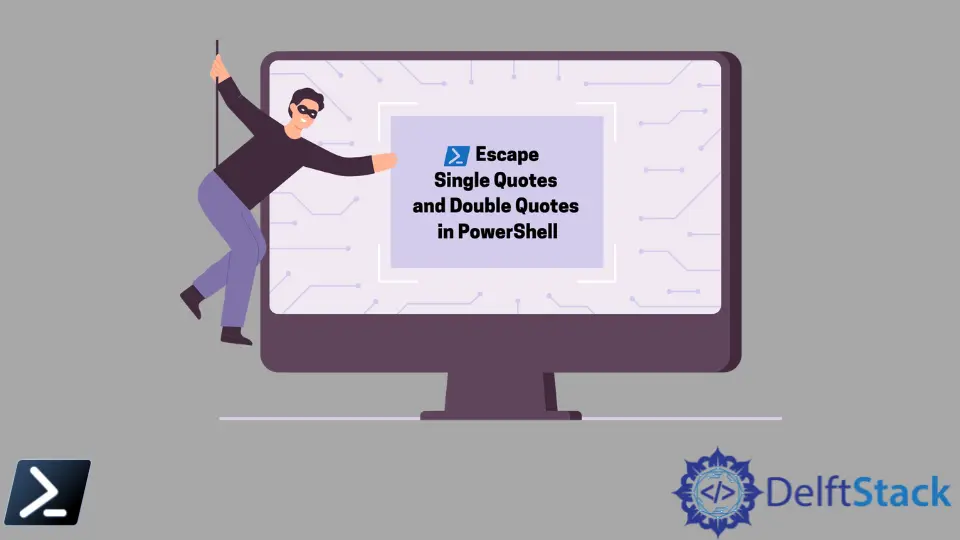 How to Escape Single Quotes and Double Quotes in PowerShell