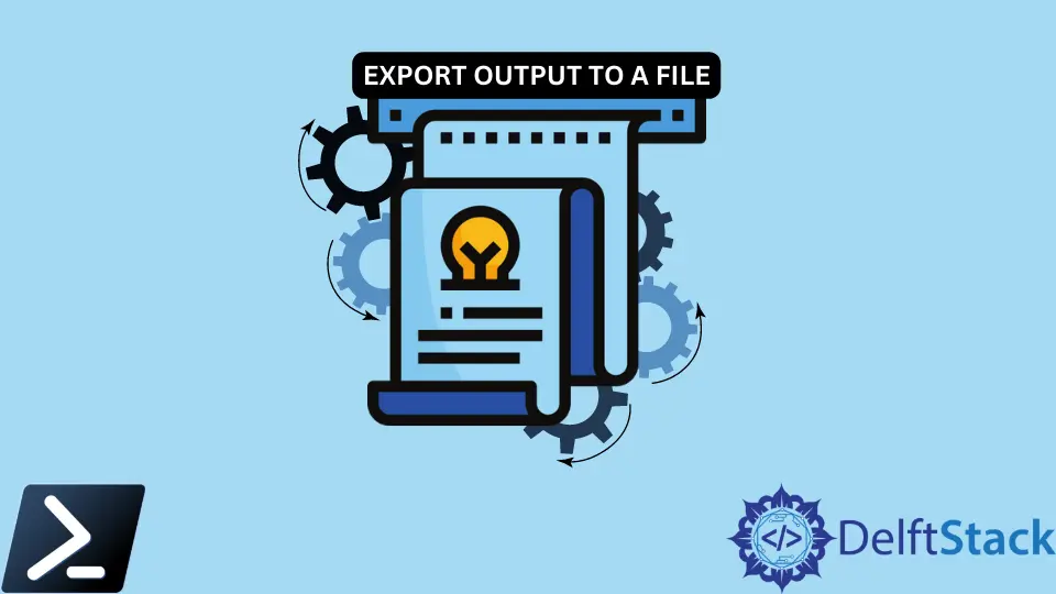 How to Export Output to a File Using PowerShell