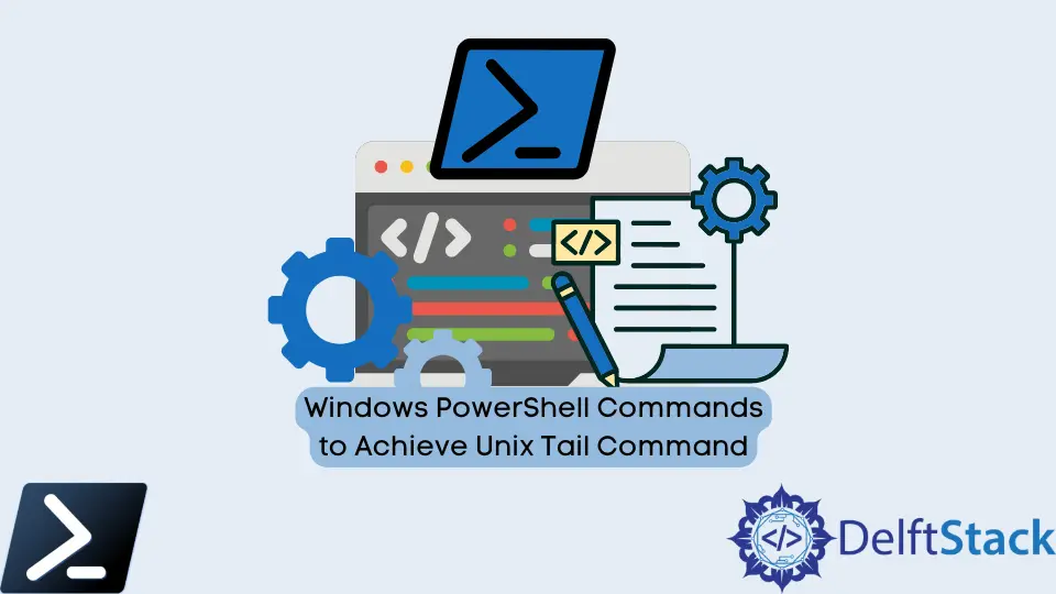 Windows PowerShell Commands to Achieve Unix Tail Command