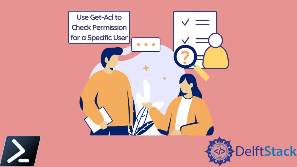 Verwenden Sie Get-Acl, um die Berechtigung für einen bestimmten Benutzer in PowerShell zu überprüfen