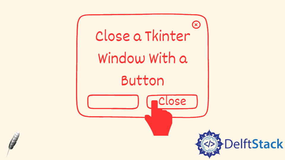 Как закрыть окно Tkinterа с помощью кнопки