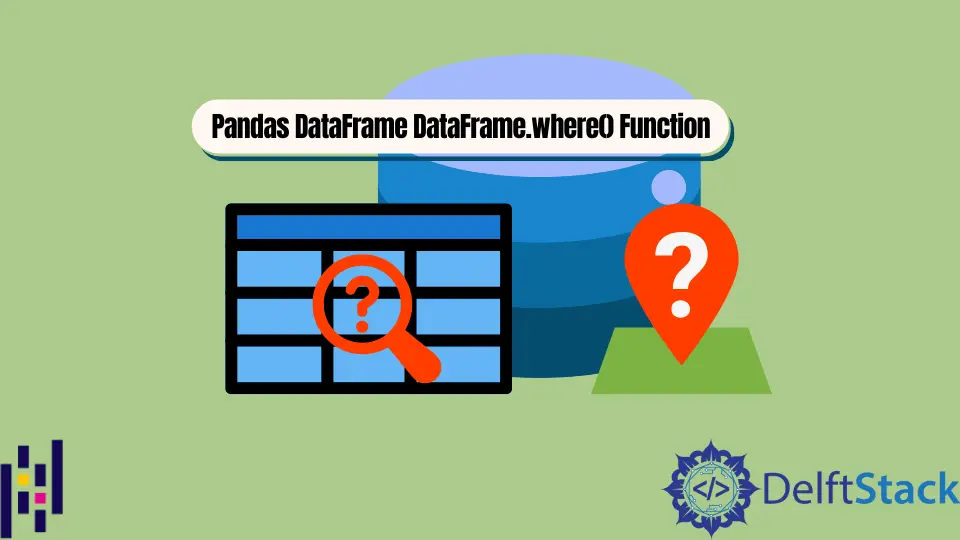 Pandas DataFrame DataFrame.where() Función
