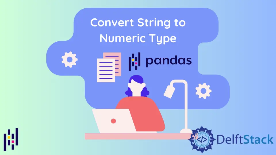 How to Convert String to Numeric Type in Pandas
