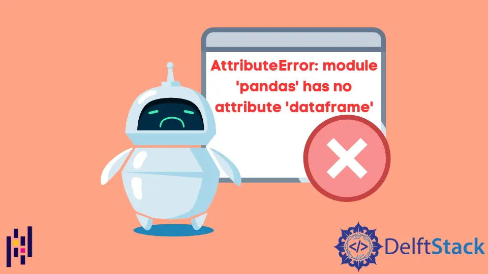 Module Pandas Has No Attribute Dataframe エラーの修正