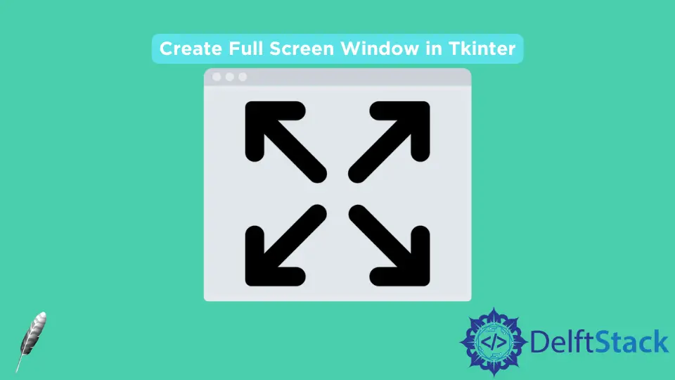 How to Create Full Screen Window in Tkinter