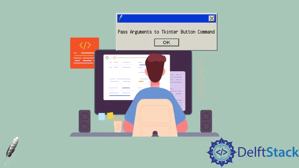 How to Pass Arguments to Tkinter Button Command