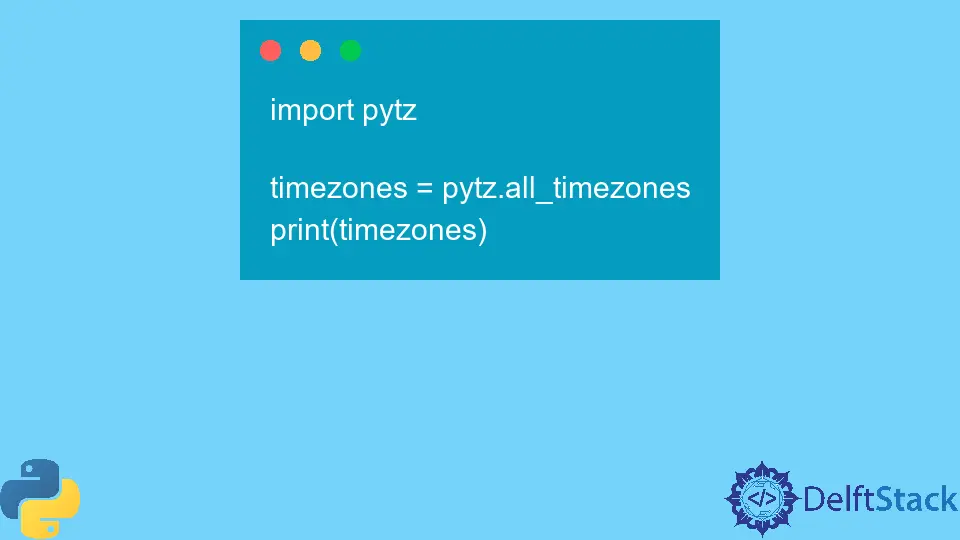 Obtenir la liste des fuseaux horaires à l'aide de Python