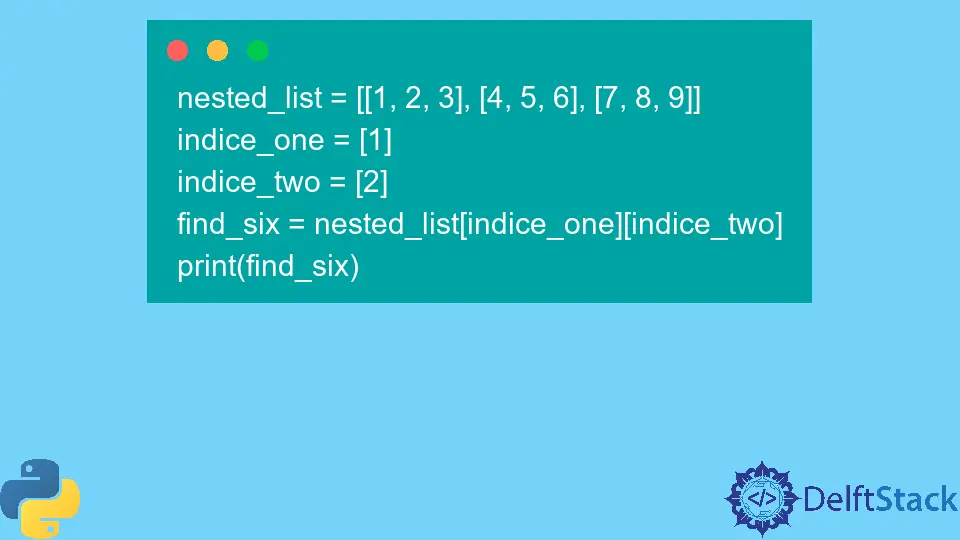 Beheben Sie den Python TypeError: List Indices Must Be Integers, Not List