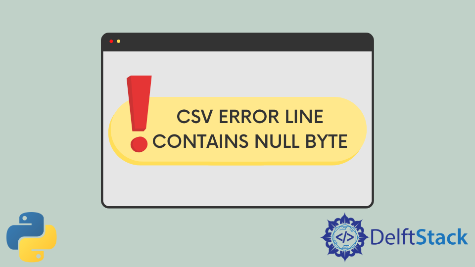 Csv.Error: Line Contains Null Byte In Python | Delft Stack