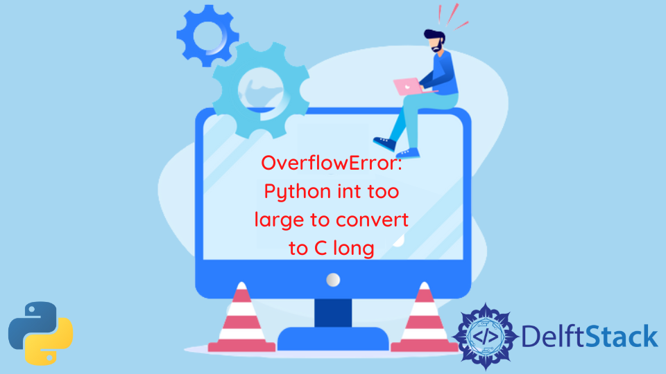 Python OverflowError: Python Int Too Large to Convert to C Long