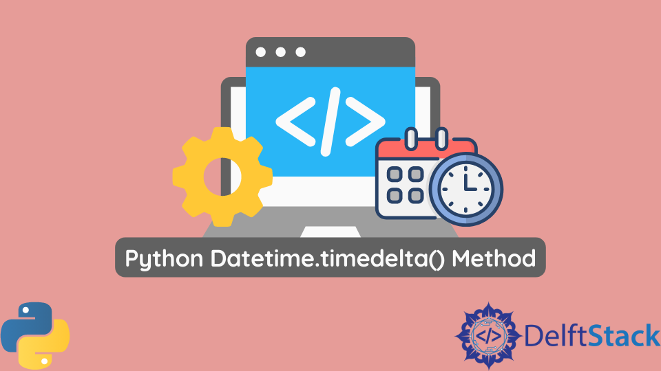 Python Datetime.timedelta() Method
