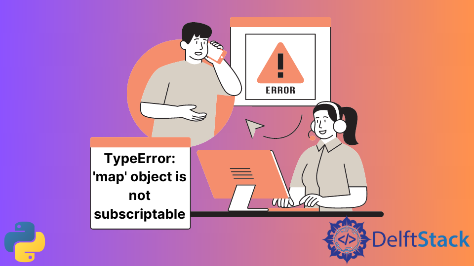 Fix Typeerror: 'Map' Object Is Not Subscriptable In Python | Delft Stack