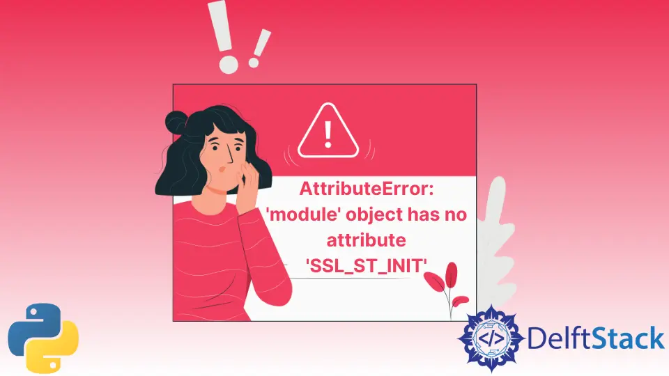 Python에서 AttributeError: 'module' 객체에 'SSL_ST_INIT' 속성이 없음 수정