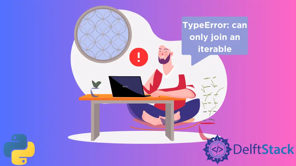 How to Fix the TypeError: Can Only Join an Iterable in Python