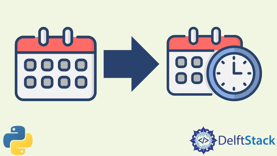 How to Convert Date to Datetime in Python