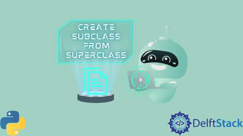 Créer une sous-classe à partir d'une superclasse en Python