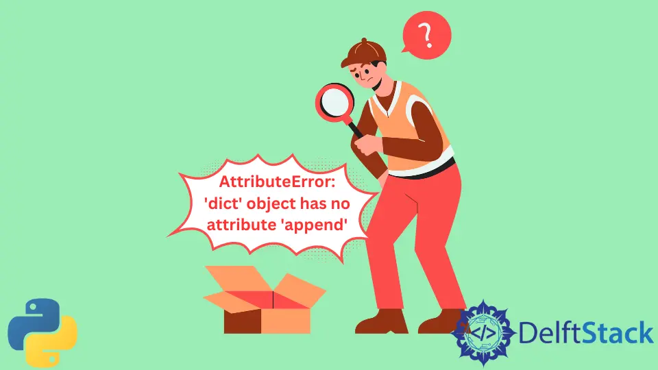 AttributeError: 'Dict'-Objekt hat kein Attribut 'Append' in Python