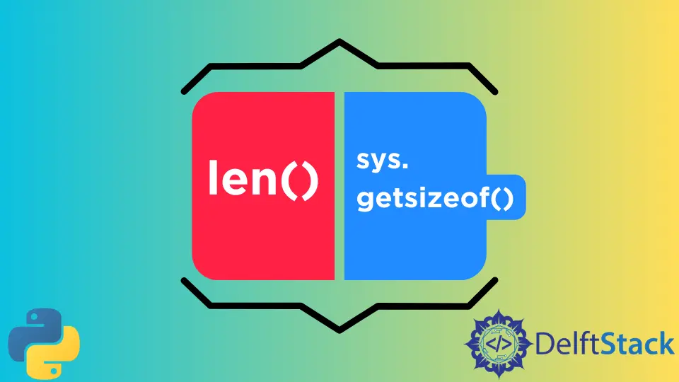 La différence entre len() et sys.getsizeof() en Python