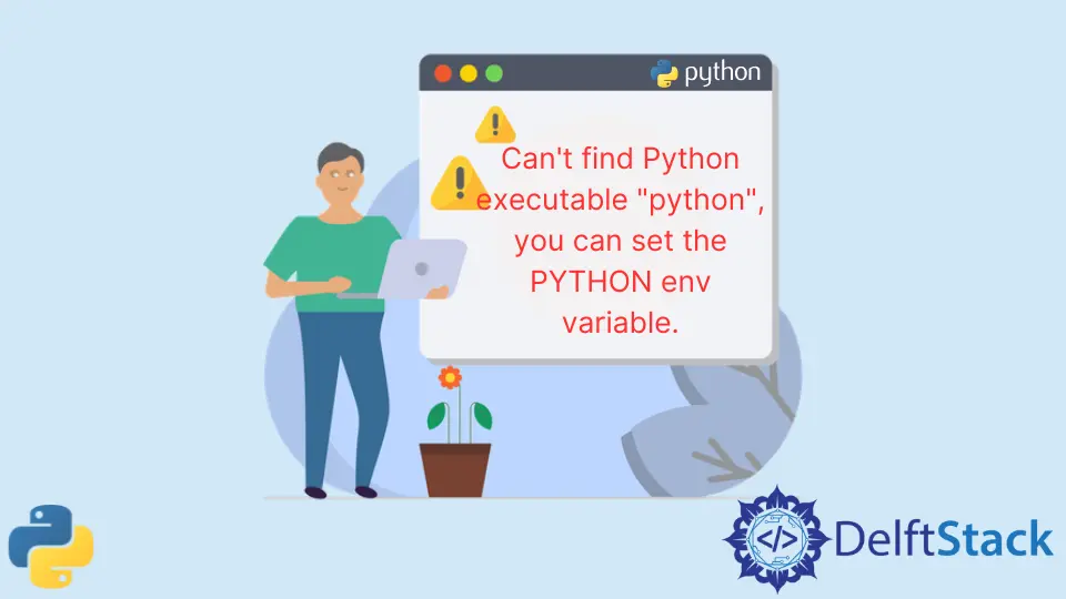 오류: Python 실행 가능 Python을 찾을 수 없습니다. PYTHON Env 변수를 설정할 수 있습니다.