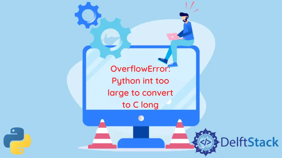 Python OverflowError:Python Int가 너무 커서 C Long으로 변환할 수 없습니다.