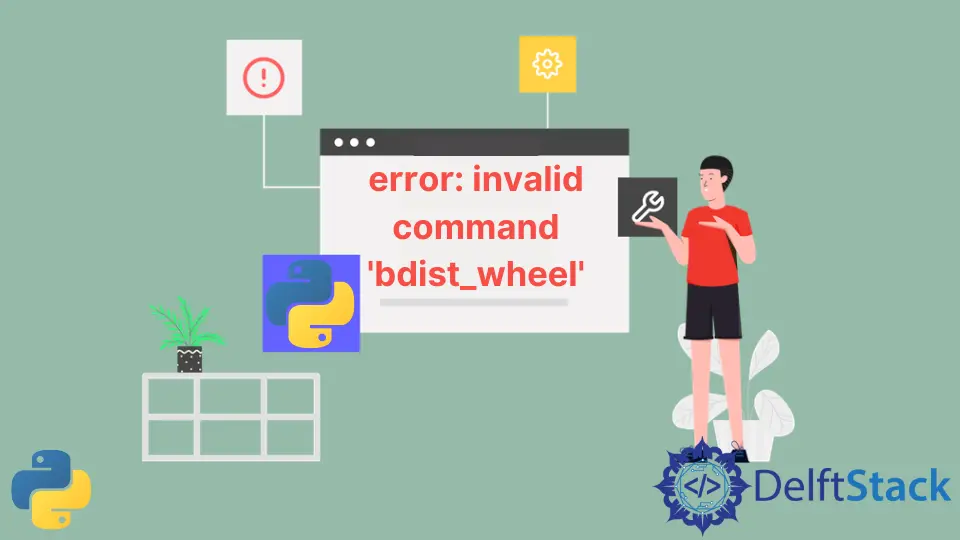 Error: comando no válido Bdist_wheel en Python