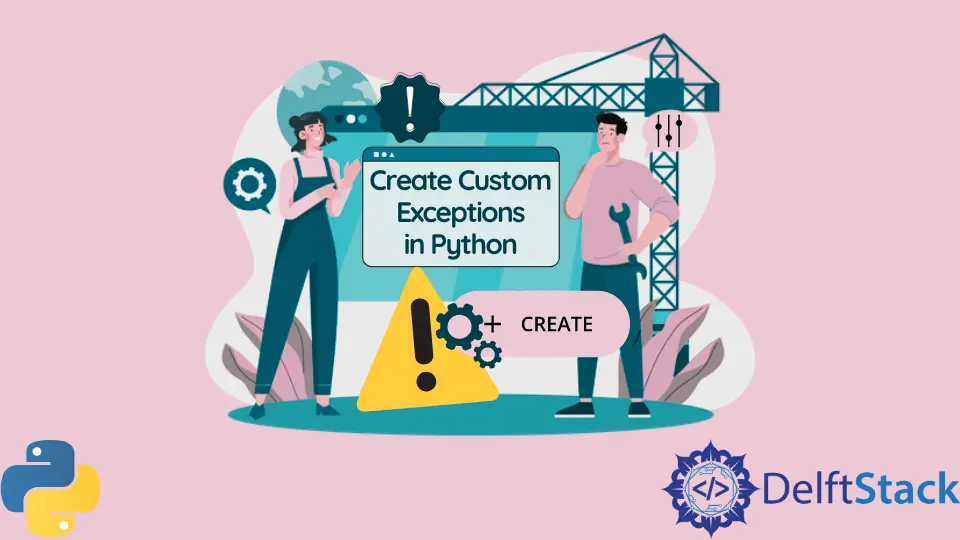 How to Create Custom Exceptions in Python