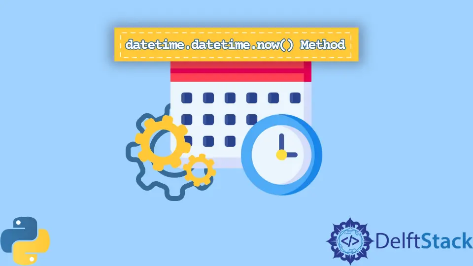 Python datetime.datetime.now() Method