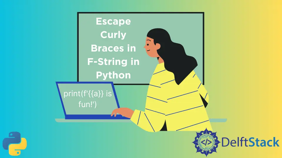 Entkomme geschweiften Klammern in F-String in Python