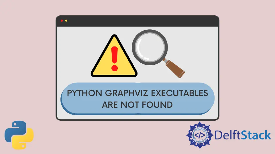 How to Solve the Graphviz Executables Are Not Found Error in Python