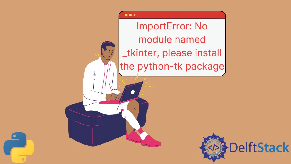Python ImportError: _Tkinter という名前のモジュールがありません。Python-Tk パッケージをインストールしてください
