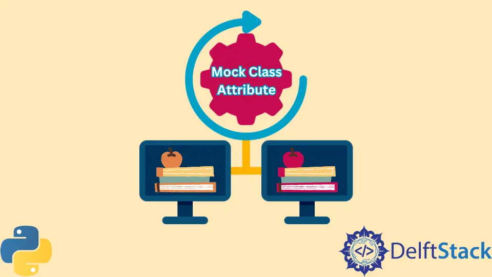 How to Mock Class Attribute in Python