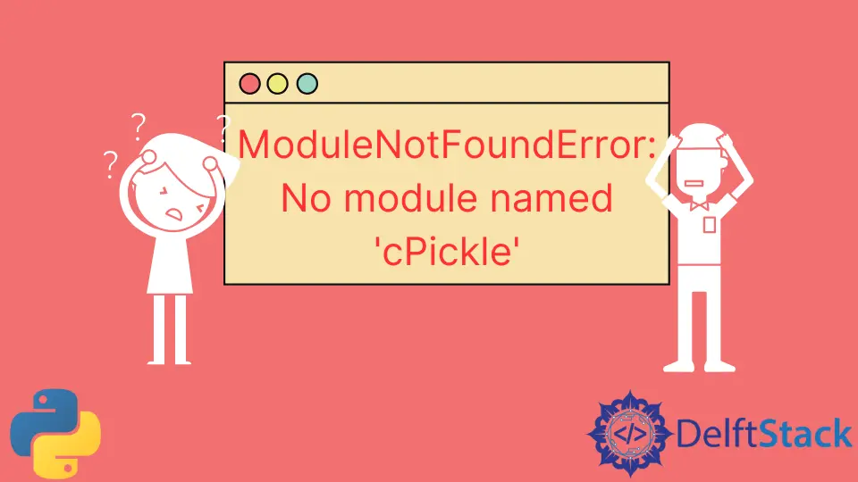 ModuleNotFoundError: No Module Named 'cPickle' Python 오류 해결