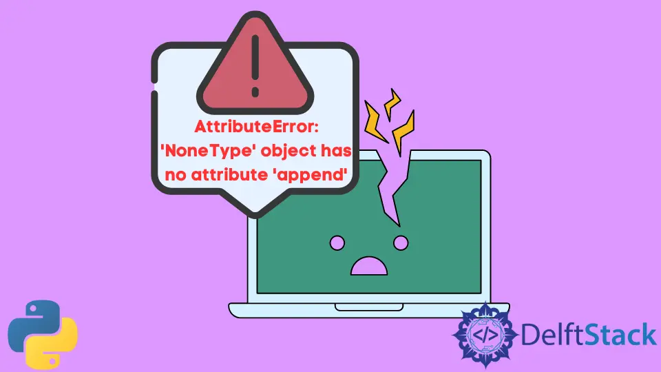 How to Fix Error - NoneType Object Has No Attribute Append in Python