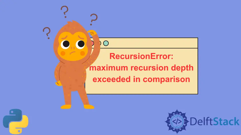 Correction de Python Recursionerror: maximum recursion depth exceeded in comparison