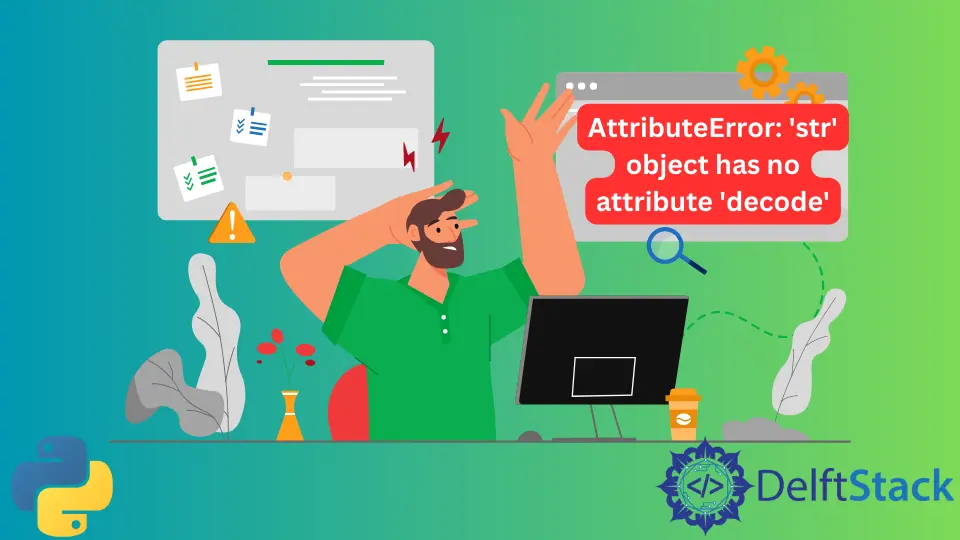 How to Fix STR Has No Attribute Decode Error in Python