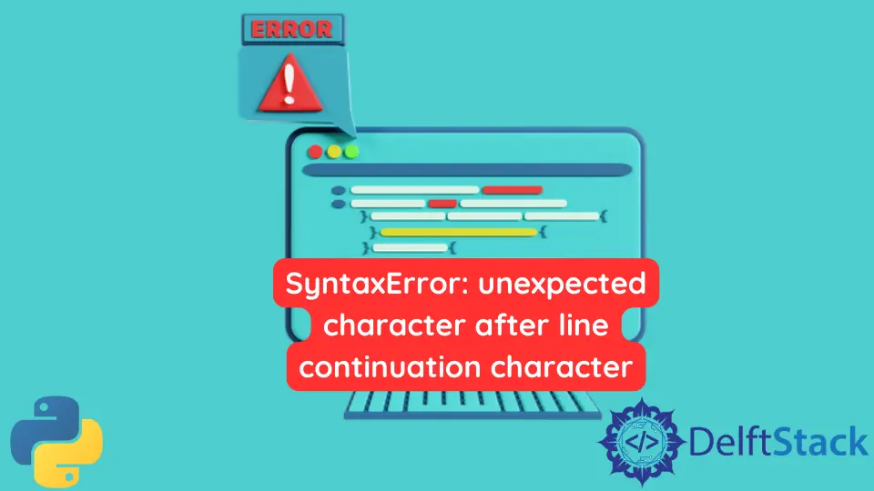 Correction de l'erreur syntaxerror: unexpected character after line continuation character en Python