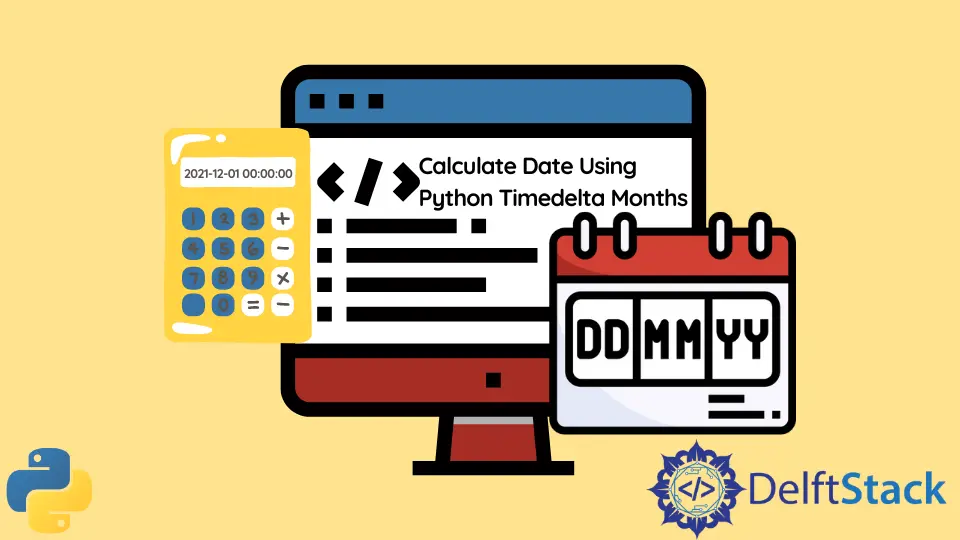 Python Timedelta Months を使用して日付を計算する