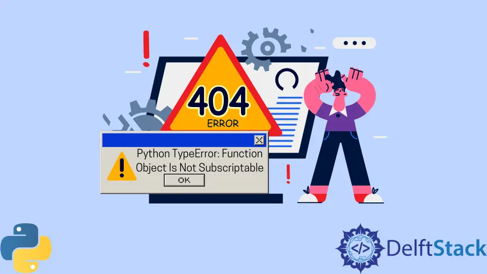How to Fix Python TypeError: Function Object Is Not Subscriptable