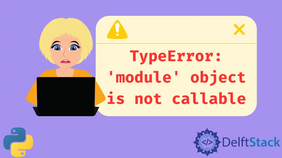 Resolver TypeError: el objeto del módulo no se puede llamar en Python