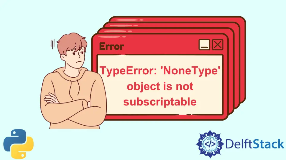 How to Solve the TypeError: Nonetype Object Is Not Subscriptable in Python